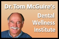 Website: Dr. Tom McGuire's Dental Wellness Institute